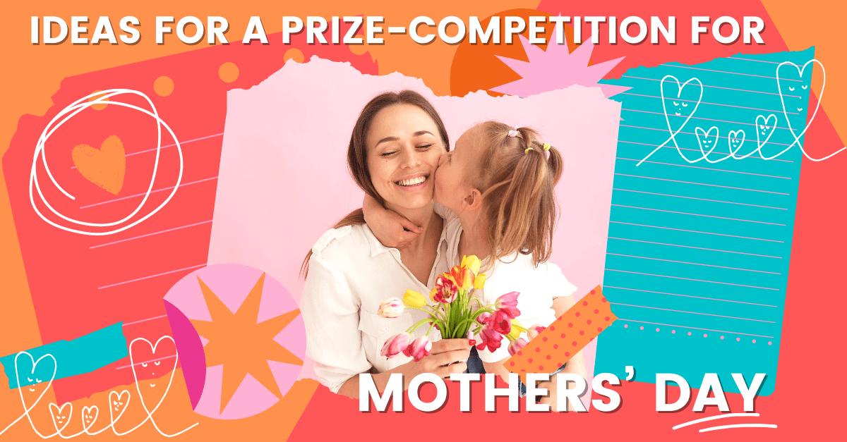 Prize competition to celebrate Mothers’ Day, some ideas